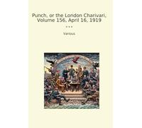 Punch, or the London Charivari, Volume 156, April 16, 1919