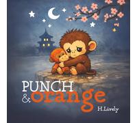 Punch & Orange: A heartwarming bedtime story about friendship, comfort, and the stuffed animals we love.