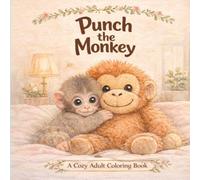 Punch the Monkey: A Cozy Adult Coloring Book for Relaxation and Stress Relief