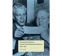 Punched-Card Systems and the Early Information Explosion, 1880-1945, Studies in Industry and Society Lars Heide (Auteur)