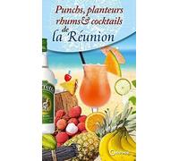 Punchs, planteurs, rhums et cocktails de La Réunion