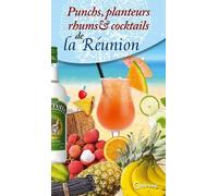 Punchs, Planteurs, Rhums Et Cocktails De La Réunion