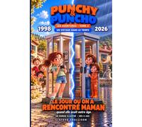 Punchy & Puncho - Les Aventures, Tome 2: Le jour où on a rencontré Maman - Un voyage dans le temps - Roman illustré tout en couleurs, dès 8 ans