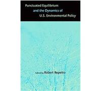 Punctuated Equilibrium And the Dynamics of U.S. Environmental Policy Robert Repetto (Auteur)
