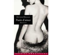 Punir d'aimer - Nouvelles Octavie Delvaux (Auteur)
