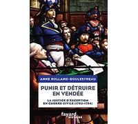 Punir et détruire en Vendée militaire: La justice d'exception en guerre civile (1793-1794)