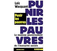 Punir Les Pauvres - Le Nouveau Gouvernement De L'insécurité Sociale