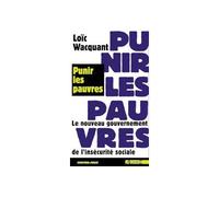 Punir les Pauvres Nveau Gouvernement de l'Insecurite Soc. - Loïc Wacquant - Agone - broché - Essai