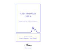 Punir, restaurer, guérir Regards croisés sur la justice restaurative - Frédéric Rognon - L'harmattan - broché - Essai