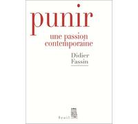 Punir Une passion contemporaine - Didier Fassin - Seuil - broché - Essai