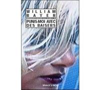 Punis-moi avec des baisers William Bayer (Auteur), François Guérif (Collection dirigée par), Muriel Lesterlin (Traduction)