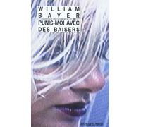Punis-moi avec des baisers - William Bayer - Rivages - Poche - Roman