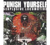 Punisch Yourself - Sexplosive Locomotive