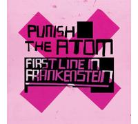 Punish the Atom - First Line in Frankenstein [Import]
