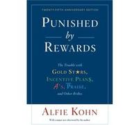 Punished By Rewards TwentyFifth Anniversary Edition by Alfie Kohn Inconnu (Auteur)