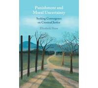 Punishment and Moral Uncertainty: Seeking Convergence on Criminal Justice
