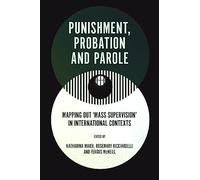 Punishment, Probation and Parole: Mapping Out 'Mass Supervision’ in International Contexts