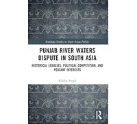 Punjab River Waters Dispute in South Asia: Historical Legacies, Political Competition, and Peasant Interests