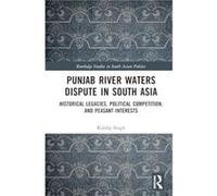 Punjab River Waters Dispute in South Asia - Singh Kuldip Guru Nanak Dev University India - Taylor amp Francis Ltd - Livre en Anglais - Hardback Singh Kuldip Guru Nanak Dev University IndiaSingh Kuldip