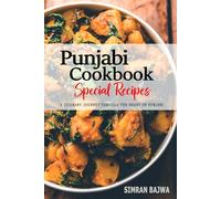 Punjabi Cookbook - A Culinary Journey through the Heart of Punjabi: Celebrating Tradition, Flavor, and the Essence of Punjabi Cuisine