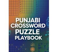 PUNJABI CROSSWORD PUZZLE PLAYBOOK: 100 Challenging Punjabi Crosswords to Sharpen Your Mind, Language Skills & Cultural Knowledge