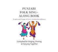 Punjabi Folk Sing-Along Book: Traditional Songs of Love, Weddings & Celebration with Lyrics in Punjabi & English