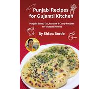 Punjabi Recipes for Gujarati Kitchen: Punjabi Sabzi, Dal, Paratha & Curry Recipes for Gujarati Homes