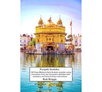 Punjabi Sudoku: 100 Easy-Medium-Hard Sudoku puzzles using characters from the Gurmukhi alphabet with solutions and How-to-Play instructions