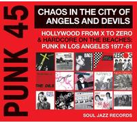 Punk 45 : Chaos In The City Of Angels And Devils - Hollywood From X To Zero & Hardcore On The Beaches : Punk In Los Angeles 1977 - 81