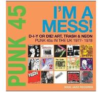 Punk 45: I'm A Mess! D-I-Y Or Die! Art, Trash & Neon - Punk 45s In The Uk 1977-78 - 33 Tours