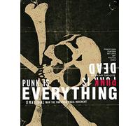 Punk Is Dead Punk Is Everything: Raw Material from the Martyred Music Movement