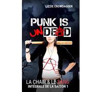 Punk is undead: La chair & le sang, intégrale de la saison 1