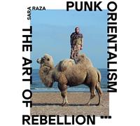 Punk Orientalism: The Art of Rebellion