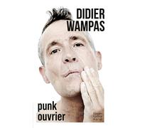 Punk ouvrier L'autobiographie du punk français le plus célèbre, Wampas ! - Didier Wampas - Harpercollins - Poche - Biographie