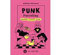 Punk Parenting Parentalité, anarchisme, écologie - Daliborka Milovanovic - Le Hetre - broché - Guide