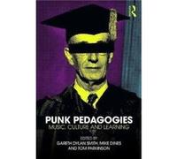 Punk Pedagogies Gareth Dylan Smith, Michael The Institute Of Contemporary Music Performance Dines, Parkinson London , Tom (Auteur)