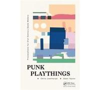 Punk Playthings Sean Denki Taylor, Lowthorpe Ltd , Dundee Chris University Of Abertay, United Kingdom (Auteur)
