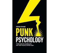 Punk Psychology: 17 life hacks for avoiding the self-help industry's booby traps