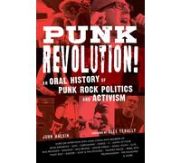 Punk Revolution!: An Oral History Of Punk Rock Politics And Activism