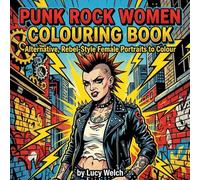 Punk Rock Women Colouring Book: Alternative, Rebel-Style Female Portraits to Colour