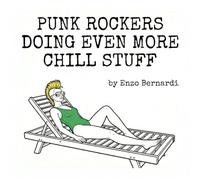 PUNK ROCKERS DOING EVEN MORE CHILL STUFF