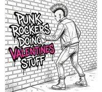 PUNK ROCKERS DOING VALENTINE'S STUFF