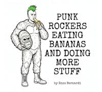PUNK ROCKERS EATING BANANAS AND DOING MORE STUFF