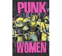 Punk Women: 40 Years of Musicians Who Built Punk Rock