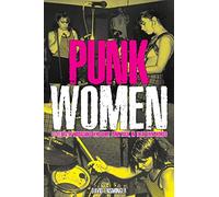 Punk Women: 40 Years of Musicians Who Built Punk Rock, in Their Own Words