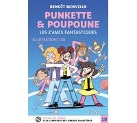 Punkette & poupoune - les z'amis fantastiques Grands caractères, édition accessible pour les malvoyants - Benoît Minville - Voir De Pres - broché - Roman