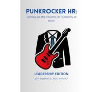 PunkRocker HR: Turning Up The Volume on Humanity at Work (Leadership Edition)