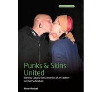 Punks and Skins United: Identity, Class and the Economics of an Eastern German Subculture