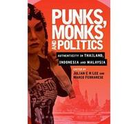 Punks, Monks and Politics: Authenticity in Thailand, Indonesia and Malaysia - [Version Originale] Inconnu (Auteur)