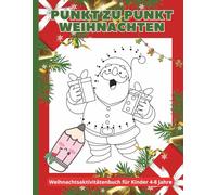 PUNKT ZU PUNKT WEIHNACHTEN: WEIHNACHTSAKTIVITÄTENBUCH FÜR KINDER VON 4 BIS 8 JAHRE, VERBINDE DI PUNKTE, 51 WEIHNACHTSMOTIVE ZUM VERBINDEN UND ... CREMEFARBENES QUALITÄTSPAPIER, FORMAT A4